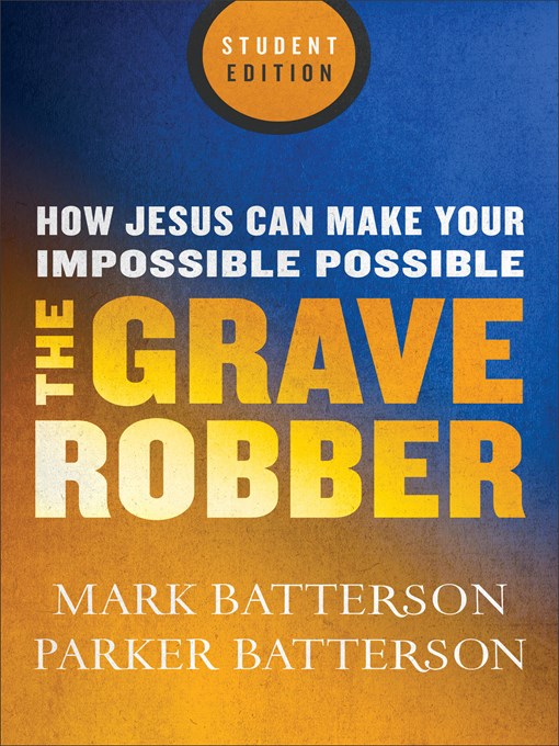 Title details for The Grave Robber by Mark Batterson - Available